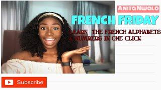 FRENCH ALPHABETS AND NUMBERS/ FRENCH FRIDAY / FRENCH TUTORIAL