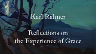 Karl Rahner - Reflections on the Experience of Grace