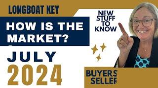 July 2024 Longboat Key Real Estate Market Update and Changes for Buyers You Should Know about