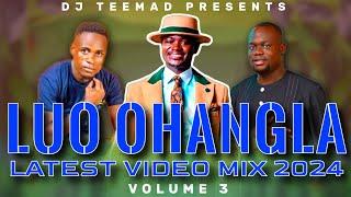 LATEST LUO OHANGLA VIDEO MIX 2024 | OHANGLA MIX | PRINCE INDAH, ODONGO SWAGG, WEKA MATE - DJ TEEMAD