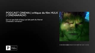 HULK FAIT-IL PARTIE DU MCU ? par Matthieu BLOMME - Chronique CinéMa Radio