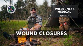 Wound Closures | Wilderness Medical S1E19 | Gray Bearded Green Beret