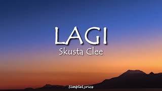 Lagi - Skusta Clee  (Lyrics)