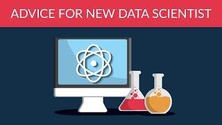 Any advice for new data scientist [Data Science 101]