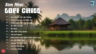 Sao Út Nỡ Vội Lấy Chồng, Áo Mới Cà Mau (Lofi Ver) List Nhạc Lofi Nhẹ Nhàng Cực Hay Mới Nhất 2024