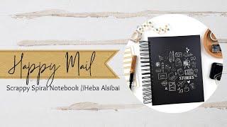 Happy Mail Unboxing  //  Scrappy Spiral Notebook // Heba Alsibai