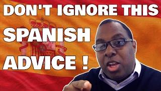 The Best Spanish Advice You'll Probably Ignore! -