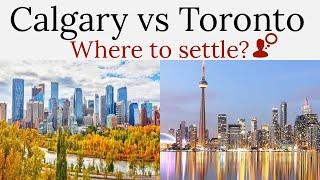 Calgary vs Toronto - Which city is a better choice for you in Canada? 