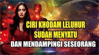 YANG TIDAK KAMU SADARI!!  CIRI KHODAM LELUHUR SUDAH MENYATU DAN MENDAMPINGI SESEORANG