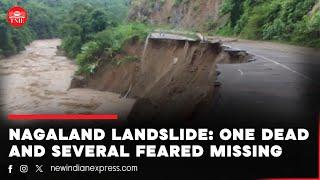 Nagaland landslide: One dead and several feared missing