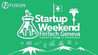 Startup Weekend Fintech Geneva 2017: Opening Ceremony at Fusion