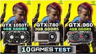GTX 1050 Ti (4GB) vs GTX 780 (3GB) vs GTX 960 (4GB) | 10 Games Tested | Performance Test !