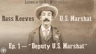 LEGENDS OF THE OLD WEST | Bass Reeves Ep1: “Deputy U.S. Marshal”