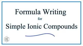 How to Write Formulas for Simple Ionic Compounds  |  Breslyn.org