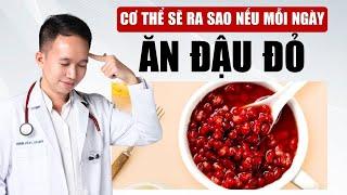 Cơ Thể Sẽ Ra Sao Nếu Ăn Đậu Đỏ Mỗi Ngày | Bác Sĩ Trần Minh