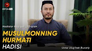 MUSULMONNING HURMATI HADISI | Hadislar haqiqati | 13-qism