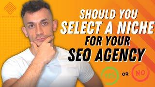 Should You Select a Niche for Your SEO Agency?