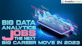 Big Data Analytics Jobs - The Next Big Career Move in 2023