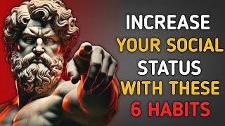 6 Special Habits that Increase Your Social Status - Stoicism