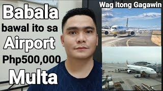 BAWAL ITO SA AIRPORT MULTA NG 500,000 ANG LALABAG DITO KAYA WAG NIYO ITONG GAGAWIN