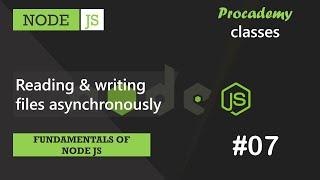 #07 Reading & Writing files asynchronously | Fundamentals of NODE JS | A Complete NODE JS Course