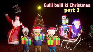gulli bulli ki christmas part 3 | gulli bulli | christmas story | make joke horror