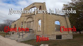 ABANDONED PLACES IN MANITOBA | GHOST TOWN | CHURCH | RUINS IN 4K