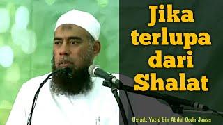 Bagaimana Jika terlupa dari Shalat - Ustadz Yazid bin Abdul Qodir Jawas