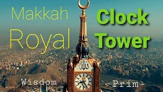 Clock Tower Makkah | World's tallest clock tower | Abraj Al Bait | Wisdom Prime