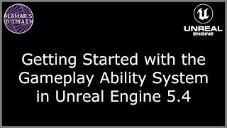 Getting Started with the Gameplay Ability System (GAS) in Unreal Engine 5.4