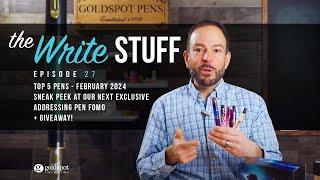 Top 5 Pens of February, How to Handle Pen FOMO - The Write Stuff ep. 27