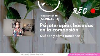 Psicoterapias basadas en la compasión: qué son y cómo funcionan. Seminario Openschool.