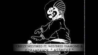 CBEEZY WESTBRED FT. G DEMEANOR & WESTBRED DIAMOND " ASSHOLE "