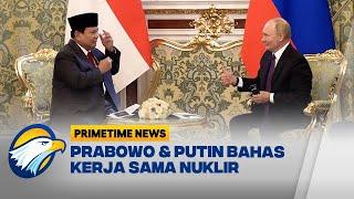 Pertemuan Prabowo dan Putin Membahas Kerja Sama Nuklir - [Primetime News]