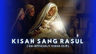 Kisah Sang Rasul - (Unofficial Video Clip)