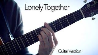 Avicii - Lonely Together - Fingerstyle Guitar Cover