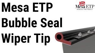 Mesa ETP Bubble Seal Wiper Tip