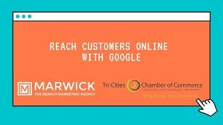 Reach Customers Online With Google / Marwick Marketing