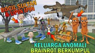 KELUARGA ANOMALI BRAINROT BERKUMPUL..!! BOCIL & UPIN IPIN SENANG - GTA 5 BOCIL SULTAN