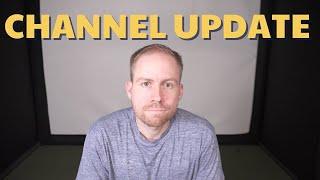 Channel Update: Some Things Might Be Changing