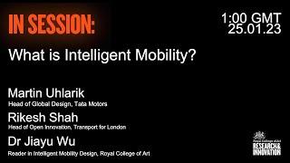 IN SESSION: What is Intelligent Mobility?