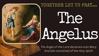 "The Angelus" Prayer --- Together Let Us Pray