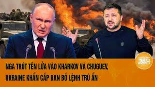 Thời sự quốc tế: Nga trút tên lửa vào Kharkov và Chuguev, Ukraine khẩn cấp ban bố lệnh trú ẩn