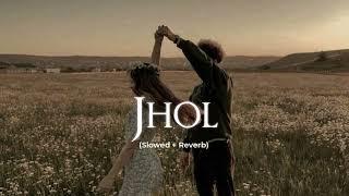 Jhol (Slowed + Reverb) - Maanu x Annural Khalid | Coke Studio Pakistan | Also Holic