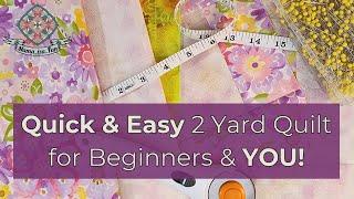 Quick & Easy 2 Yard Quilt for Beginners & You!