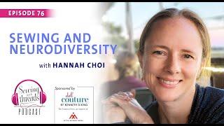 Sewing and Neurodiversity, with Hannah Choi | Episode 76