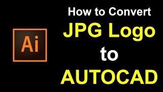 How to Convert JPG Logo Image To Autocad with Adobe Illustrator | JPG To DWG