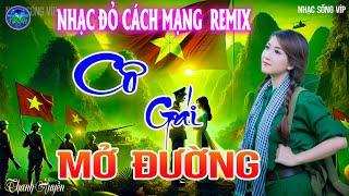 Cô Gái Mở Đường - Thanh Huyền Tuyển Chọn Những Ca Khúc Nhạc Đỏ Cách Mạng Tiền Chiến REMIX Hay Nhất