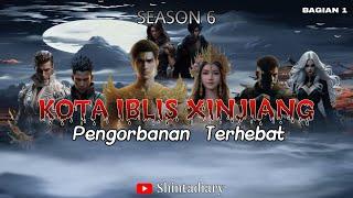 KOTA IBLIS XINJIANG Season 6 Pengorbanan Terhebat Bagian 1