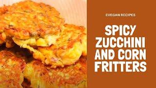 Spicy Zucchini and Corn Fritters | eVeganRecipes